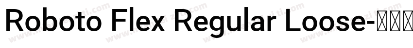 Roboto Flex Regular Loose字体转换